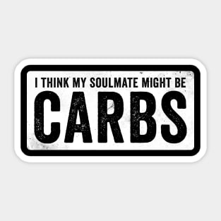 I think my soulmate might be Carbs Sticker